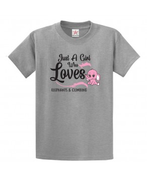 Just A Girl Who Loves Elephants and Climbing Classic Kids and Adults T-Shirt for Women